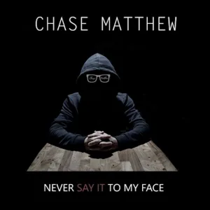 Never Say It to My Face