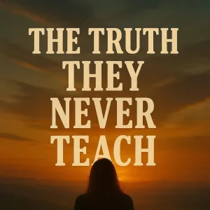 The Truth They Never Teach