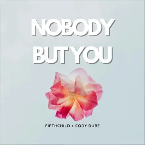 Nobody But You