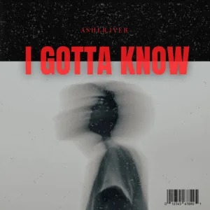 I GOTTA KNOW