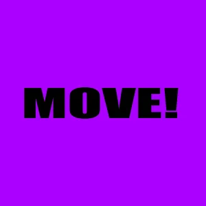 MOVE!