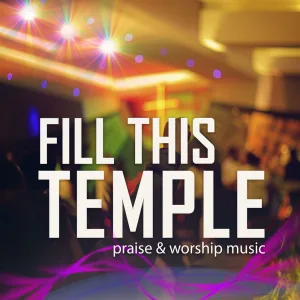 Fill This Temple
