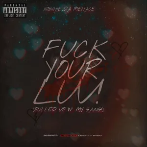 Fuck Your Love! (Pulled Up W' My Gang!)