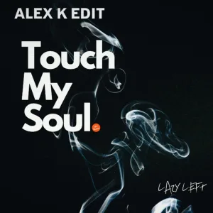 Touch my soul (Alex k edit)