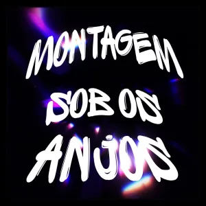 MONTAGEM SOB OS ANJOS