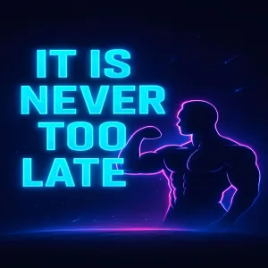 It Is Never Too Late