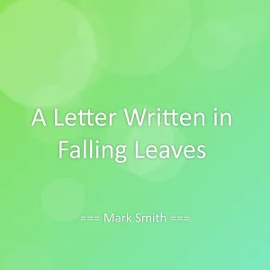 A Letter Written in Falling Leaves