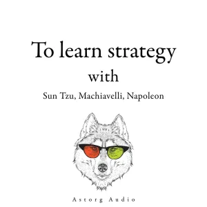 Chapter 1.1 - 300 Quotes to Learn Strategy with Sun Tzu, Machiavelli, Napoleon