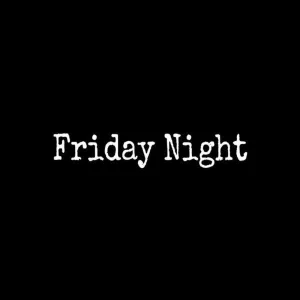 Friday Night