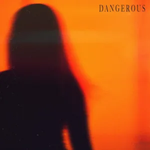 DANGEROUS