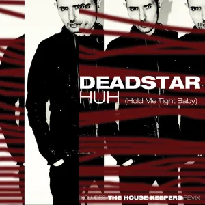 Huh (Hold Me Tight Baby) (The House Keepers Remix)