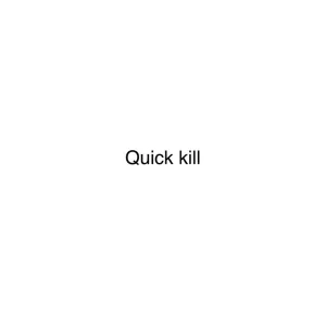 Quick Kill