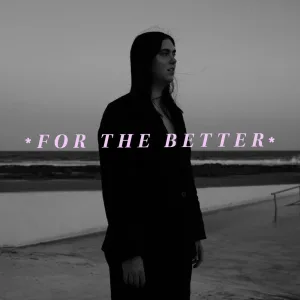 For The Better