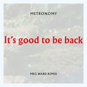It's good to be back (Meg Ward Club Mix)