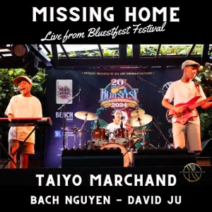 Missing Home (feat. Bach Nguyen & David Ju) (Live from Bluesfest Festival)