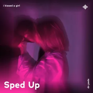 i kissed a girl - sped up + reverb