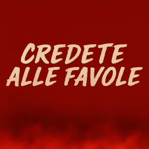 Credete alle favole