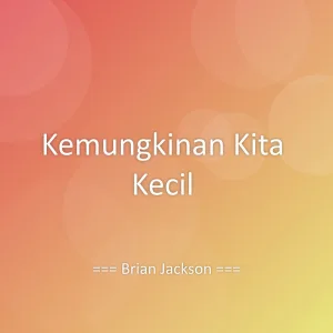 Kemungkinan Kita Kecil