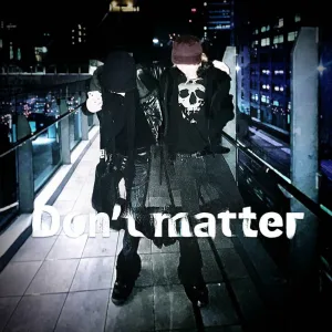 Don't matter (feat. kuudere)