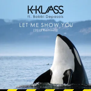 Let Me Show You - K-Klass 2015 Radio Edit