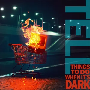 Things to Do When It's Dark
