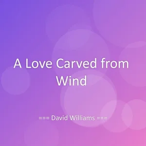 A Love Carved from Wind