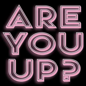 Are You Up?