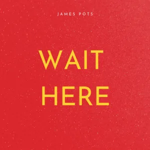 wait here