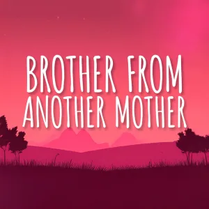 Brother From Another Mother