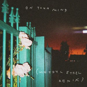 on your mind ･ﾟ: * ✧･ﾟ: * (Methyl Ethel remix)