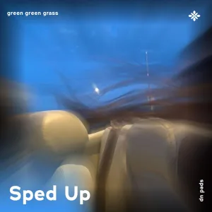 green green grass - sped up + reverb
