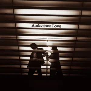 Audacious Love