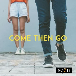 Come Then Go