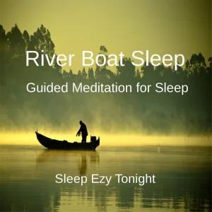 River Boat Sleep (Guided Meditation for Relaxation and Sleep)
