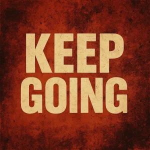 Keep going