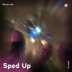 tell me why - sped up + reverb