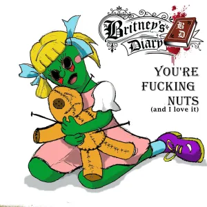 You're Fucking Nuts (and I love it)