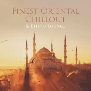Finest Oriental Chillout & Ethno Lounge